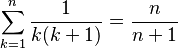 \sum_{k=1}^n {\frac{1}{k(k+1)}} = \frac{n}{n+1} 