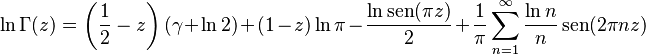 \ln\Gamma(z)=\left(\frac{1}{2}-z\right)(\gamma+\ln 2)+(1-z)\ln\pi-\frac{\ln\sen(\pi z)}{2}+\frac{1}{\pi}\sum_{n=1}^\infty\frac{\ln n}{n}\sen(2\pi nz)
