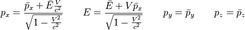 p_x = \frac{\bar{p}_x + \bar{E}\frac{V}{c^2}}{\sqrt{1 - \frac{V^2}{c^2}}} \qquad
E = \frac{\bar{E} + V \bar{p}_x}{\sqrt{1 - \frac{V^2}{c^2}}} \qquad p_y = \bar{p}_y \qquad p_z = \bar{p}_z