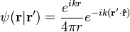  \psi(\mathbf{r} | \mathbf{r}') = \frac{e^{ik r}}{4 \pi r} e^{-ik ( \mathbf{r}' \cdot \mathbf{\hat{r}})}
