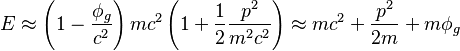 E \approx \left(1-\frac{\phi_g}{c^2}\right)mc^2\left( 1+ \frac{1}{2}\frac{p^2}{m^2c^2}\right) \approx mc^2 + \frac{p^2}{2m} + m\phi_g