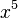 x^5