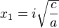 x_1= i\sqrt {\frac {c}{a}}