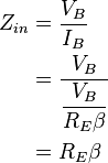 \begin{align} Z_{in} &= \frac {V_B}{I_B}\\&=\frac {V_B}{\displaystyle\frac {V_B}{R_E \beta}}\\ &=R_E \beta\end{align}