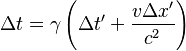 \Delta t = \gamma \left(\Delta t' + \frac{v \Delta x'}{c^{2}} \right)