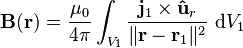 \mathbf{B}(\mathbf{r}) =\frac{\mu_0}{4\pi} \int_{V_1} \frac{\mathbf{j}_1 \times \mathbf{\hat{u}}_r} {\|\mathbf{r}-\mathbf{r}_1\|^2}\ \mathrm{d}V_1