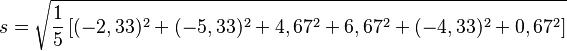 s = \sqrt{\frac{1}{5} \left [ (-2,33)^2 + (-5,33)^2 + 4,67^2 + 6,67^2 + (-4,33)^2 + 0,67^2 \right ] }