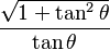 \frac{\sqrt{1+\tan^{2}\theta}}{\tan\theta}