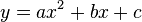 y = ax^2 + bx + c