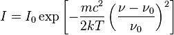 I = I_0\exp\left[-\frac{mc^2}{2kT}\left(\frac{\nu - \nu_0}{\nu_0}\right)^2\right]