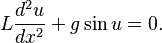  L\frac{d^2u}{dx^2} + g\sin u = 0. 