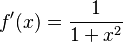 f'(x) = \frac{1}{{1+x^2}}