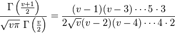 \frac{\Gamma\left(\frac{v+1}{2}\right)}{\sqrt{v\pi}\;\Gamma\left(\frac{v}{2}\right)}=\frac{(v-1)(v-3)\cdots5\cdot3}{2\sqrt{v}(v-2)(v-4)\cdots4\cdot2}