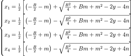  \begin{cases} x_{1}=\frac{1}{2}\left[\left(-\frac{B}{2}-m\right)+\sqrt{ \frac{B^2}{4}+Bm+m^2-2y-4n }\right] \\ x_{2}=\frac{1}{2}\left[\left(-\frac{B}{2}-m\right)-\sqrt{ \frac{B^2}{4}+Bm+m^2-2y-4n }\right]
 \\ x_{3}=\frac{1}{2}\left[\left(-\frac{B}{2}+m\right)+\sqrt{ \frac{B^2}{4}-Bm+m^2-2y+4n }\right] \\ x_{4}=\frac{1}{2}\left[\left(-\frac{B}{2}+m\right)-\sqrt{ \frac{B^2}{4}-Bm+m^2-2y+4n }\right] \end{cases} 