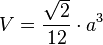 V=\frac{\sqrt{2}}{12} \cdot a^3 