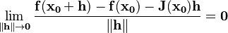 \lim_{\| \mathbf{h} \|\to \mathbf{0}} \frac{\mathbf{f}(\mathbf{x_0}+\mathbf{h}) - \mathbf{f}(\mathbf{x_0}) - \mathbf{J}(\mathbf{x_0})\mathbf{h}}{\| \mathbf{h} \|} = \mathbf{0}