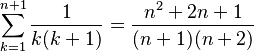 \sum_{k=1}^{n+1} {\frac{1}{k(k+1)}} = \frac{n^2+2n+1}{(n+1)(n+2)}