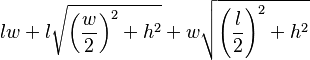  lw + l\sqrt{\left(\frac{w}{2}\right)^2+h^2} + w\sqrt{\left(\frac{l}{2}\right)^2+h^2} 