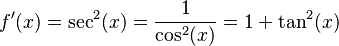 f'(x) = \sec^2(x) = \frac{1}{\cos^2(x)} = 1+\tan^2(x)