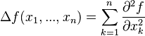 \Delta f(x_1,...,x_n)= \sum_{k=1}^n
{\partial^2 f \over \partial x_k^2 }