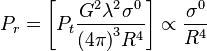 P_r = \left [P_t{{ G^2 \lambda^2 \sigma^0}\over{{(4\pi)}^3 R^4}} \right] \propto \frac {\sigma^0} {R^4}