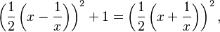 \left(\frac{1}{2} \left(x - \frac{1}{x}\right)\right)^2 + 1 = \left(\frac{1}{2} \left(x + \frac{1}{x} \right)\right)^2,