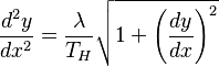 \frac{d^2y}{dx^2} = \frac{\lambda}{T_H} \sqrt{1+\left(\frac{dy}{dx}\right)^2} 