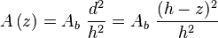  A \left(z\right) = A_b \ \frac{d^2}{h^2} = A_b \ \frac{(h - z)^2}{h^2}