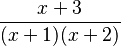 \frac{x+3}{(x+1)(x+2)} 