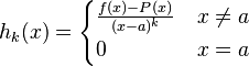 h_k(x) = \begin{cases}
\frac{f(x) - P(x)}{(x-a)^k} & x\not=a\\
0&x=a
\end{cases}
