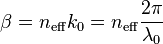 \beta = n_{\rm eff}k_0 = n_{\rm eff}\frac{2\pi}{\lambda_0}