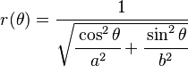  r(\theta)=\frac{1}{\sqrt{\cfrac{\cos^2\theta }{a^2}+\cfrac{\sin^2\theta}{b^2 } }} 