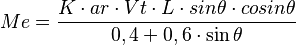 Me=\frac{K\cdot ar\cdot Vt\cdot L\cdot sin \theta \cdot cosin \theta }{0,4+ 0,6\cdot \sin \theta}