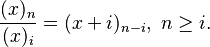\frac{(x)_n}{(x)_i} = (x+i)_{n-i},\ n \geq i. 