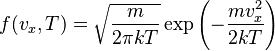 f(v_x,T) = \sqrt{\frac m{2\pi kT}}\exp\left(-\frac{mv_x^2}{2kT}\right)