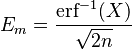 E_m =\frac{\operatorname{erf}^{-1}(X)}{\sqrt{2n}}