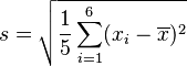 s = \sqrt{\frac{1}{5} \sum_{i=1}^6 (x_i - \overline{x})^2}