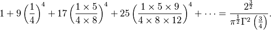 1 + 9\left(\frac{1}{4}\right)^4 + 17\left(\frac{1\times5}{4\times8}\right)^4 + 25\left(\frac{1\times5\times9}{4\times8\times12}\right)^4 + \cdots = \frac{2^\frac{3}{2}}{\pi^\frac{1}{2}\Gamma^2\left(\frac{3}{4}\right)}.