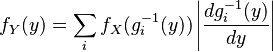 f_Y(y) = \sum_{i} f_X(g_{i}^{-1}(y)) \left| \frac{d g_{i}^{-1}(y)}{d y} \right| 