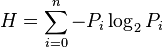 H=\sum_{i=0}^n -P_i \log_2 P_i