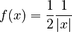  f (x) = \frac{1}{2} \frac{1}{| x |} 
