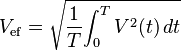V_{\rm ef} = \sqrt {{1 \over {T}} {\int_{0}^{T} {V^2(t)}\, dt}}