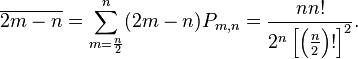 \overline{2m-n}=\sum_{m=\frac{n}{2}}^n (2m-n)P_{m,n}=\frac{n n!}{2^n \left [ \left (\frac{n}{2} \right )! \right ]^2}.