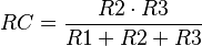 RC = {R2 \cdot R3 \over {R1 + R2 + R3}} \,