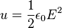 u = \frac{1}{2} \epsilon_0 E^2 