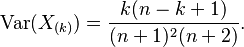 \operatorname{Var}(X_{(k)}) = {k (n-k+1) \over (n+1)^2 (n+2)} .