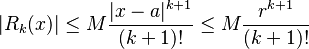 |R_k(x)|\le M\frac{|x-a|^{k+1}}{(k+1)!}\le M\frac{r^{k+1}}{(k+1)!}