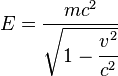 E = \frac{mc^2}{\sqrt{1 - \cfrac{v^2}{c^2}}}