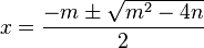 x = \frac{-m \pm \sqrt{m^2-4n}}{2}