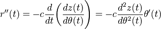 r''(t)=-c{d \over dt}\biggl({dz(t) \over d\theta (t)}\Biggr)=-c{d^2z(t) \over d\theta^2 (t)}\theta' (t)